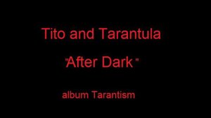 Tito and Tarantula - After Dark
