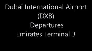 Dubai International Airport (DXB) Emirates Airlines Terminal 3 - Arrivals and Departures