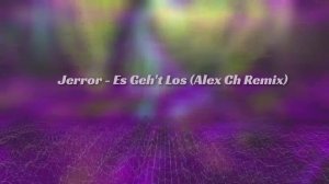 Jerror - Es Geh't Los (Alex Ch Remix)