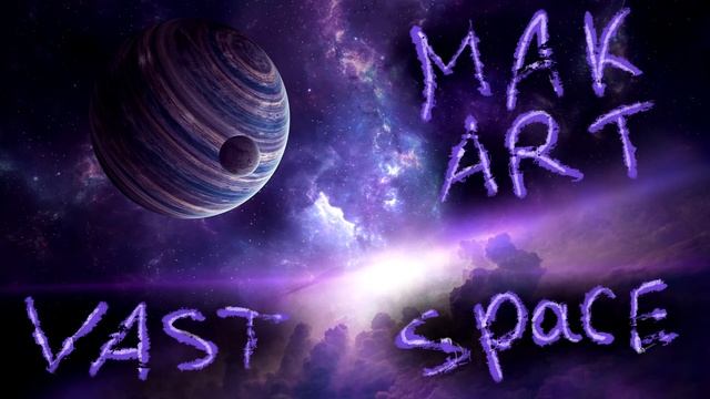 Vast Space | ( Ambient | MakArt | Electronic | Music ) смотреть онлайн