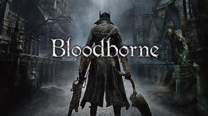 BLOODBORNE ►  БИТВА С ОТЦОМ ГАСКОЙНОМ! (PS4) #2