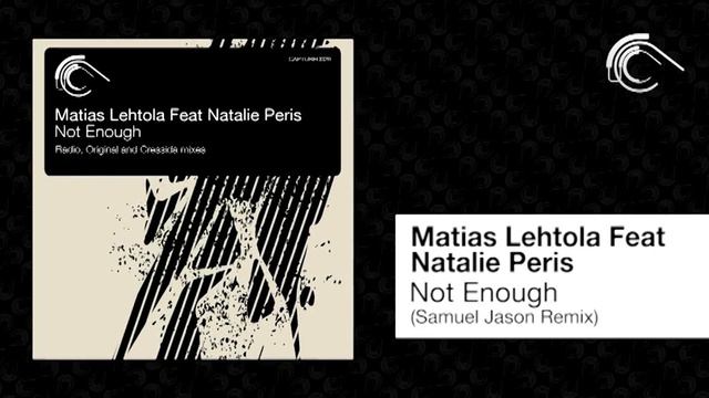Matias Lehtola Feat Natalie Peris - Not Enough (Samuel Jason Remix) [Captured Music] смотреть онлайн
