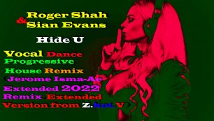 Roger Shah & Sian Evans - Hide U (Jerome Isma-Ae Extended 2022 Remix) Progressive House, #22  .mp4