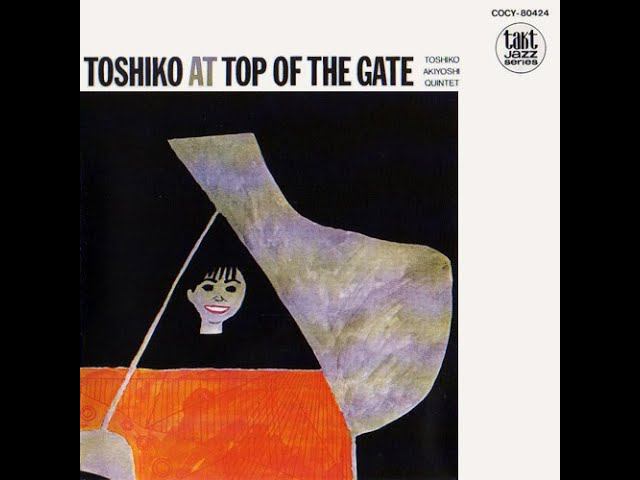 Toshiko Akiyoshi - Toshiko At Top Of The Gate смотреть онлайн
