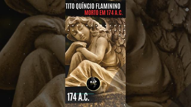 Tito Quíncio Flaminino - Morto em 174 a.C. #tributos #historia #cemitérios #filosofia #funeral