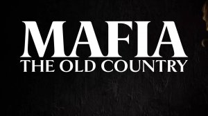 Mafia: The Old Country | Сюжет игры и дата выхода