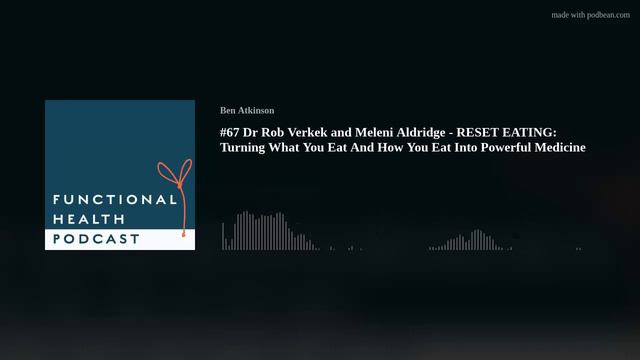 #67 Dr Rob Verkek and Meleni Aldridge - RESET EATING: Turning What You Eat And How You Eat Into Pow смотреть онлайн