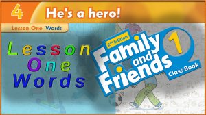 Unit 4 - He`s a hero! Lesson 1 - Words. Family and friends 1 - 2nd edition