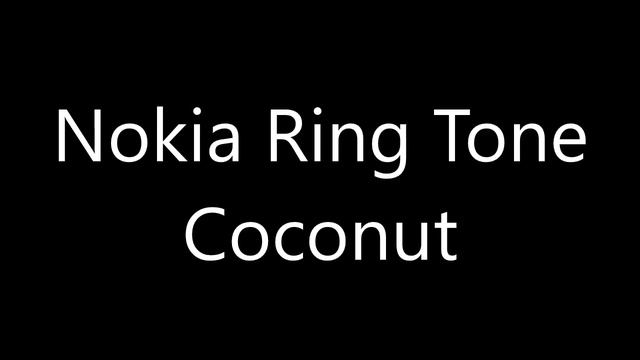 Nokia ringtone - Coconut смотреть онлайн