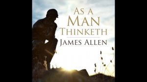 As A Man Thinketh  FREE Audio Book and PDF