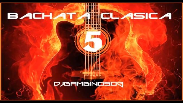 Bachata Clasica #5 - Exitos Bailables смотреть онлайн