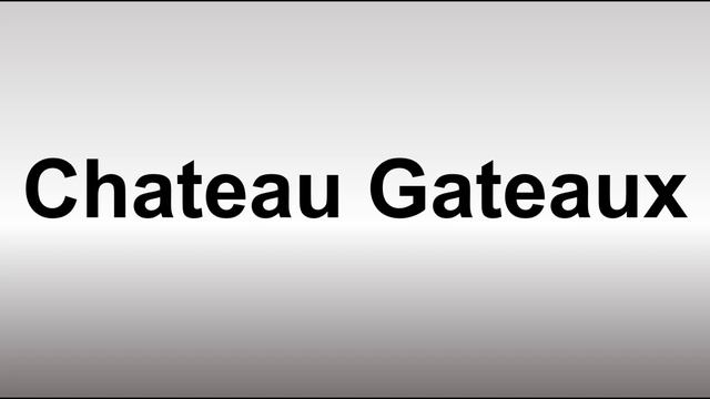 How to Pronounce Chateau Gateaux смотреть онлайн