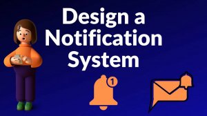 04 - Design A Scalable Notification System | System Design