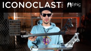 ICONOCLAST EVO 2?УНИВЕРСАЛЬНАЯ ДЕКА ОТ ETHIC