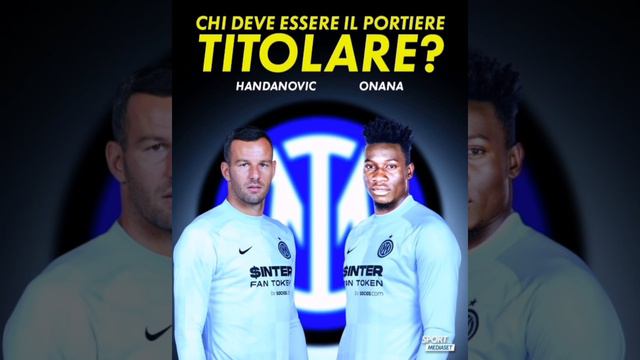 CHI DEVE ESSERE IL PORTIERE TITOLARE? #onana #handanovic #inter #seriea #titolare #viral