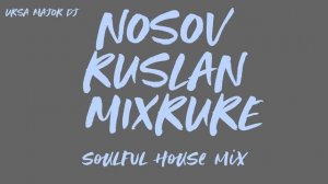 Ursa major - Mixture soulful house mix mixed by Nosov Ruslan