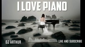 I love piano.mp4[ DJ -ARTUR].mp4