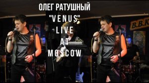 Олег Ратушный-''VENUS" LIVE AT MOSCOW
