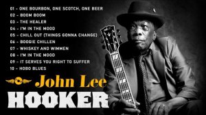 Best of John Lee Hooker (FULL ALBUM) - John Lee Hooker Greatest Hits Collection - Blues Songs