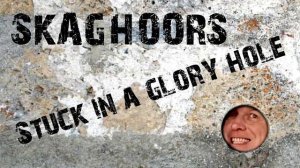 Skaghoors - Stuck in a Glory Hole