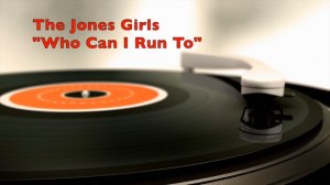 The Jones Girls "Who Can I Run To"