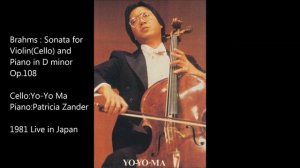 Yo-Yo Ma - Brahms:Violin Sonata No.3 (version for cello and piano) （1981 LIVE)