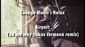 Airport - Tell me way (lukas termena remix)