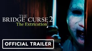 Игровой трейлер The Bridge Curse 2 The Extrication - Official Steam Launch Trailer