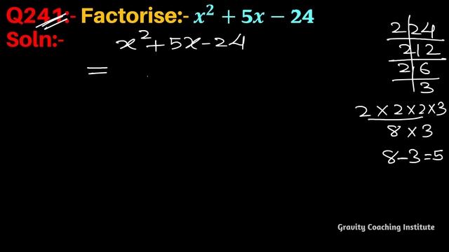 Q241 | Factorise x^2+5x-24 | Factorise x2+5x-24 | Factorise x square + 5x + 24 | x square + 5 x - 2 смотреть онлайн