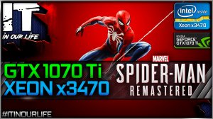 Marvel’s Spider Man Remastered - Xeon x3470 | GTX 1070 Ti | Frame Rate Test | 1080p