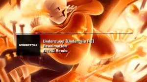 Underswap [Undertale AU] - "Reanimation" NITRO Remix