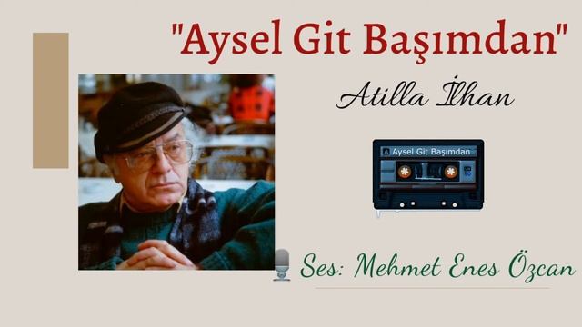 "Aysel Git Başımdan" // Atilla İLHAN смотреть онлайн