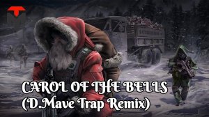 CAROL OF THE BELLS (D.Mave Trap Remix)