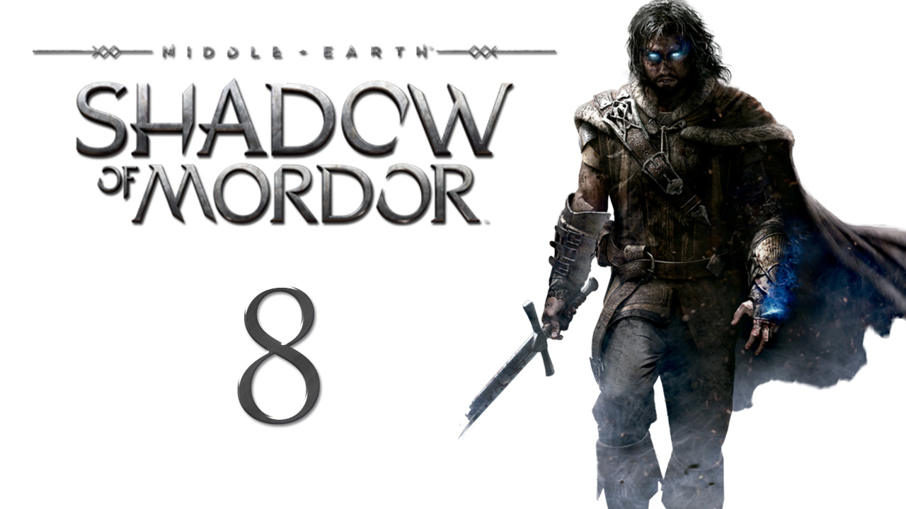 Middle-earth: Shadow of Mordor - Прохождение игры на русском [#8] | PC (2015 г.)