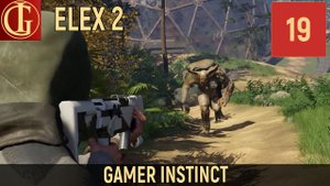 ПРОХОЖДЕНИЕ ELEX 2 ЧАСТЬ 19 - ПОТЕРЯННОЕ ОРУЖИЕ
