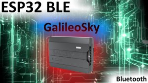 Самодельная BLE станция для GalileoSky без Bluetooth на базе ESP32 сканер беспроводных датчиков