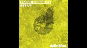 Get Up (Original Mix) - Rafael Rodrigues - Definitive Recordings