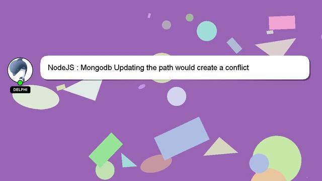 NodeJS : Mongodb Updating the path would create a conflict смотреть онлайн