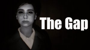The Gap - Хоррор игра 2023 - Полное прохождение - Обзор и другие теги
