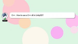 C++ : How to use a C++ dll in Unity3D?