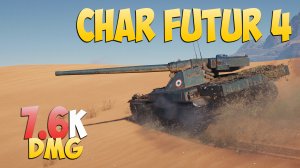 Char Futur 4 - 7 Kills 7.6K DMG - Интенсивный! - Мир Танков