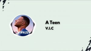 V.I.C - A Teen (FIFA 22)