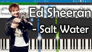 Ed Sheeran - Salt Water [Piano Tutorial | Sheets | MIDI] Synthesia