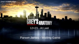 Grey's Anatomy Season 12 Episode 23: Parson James - Waiting Game