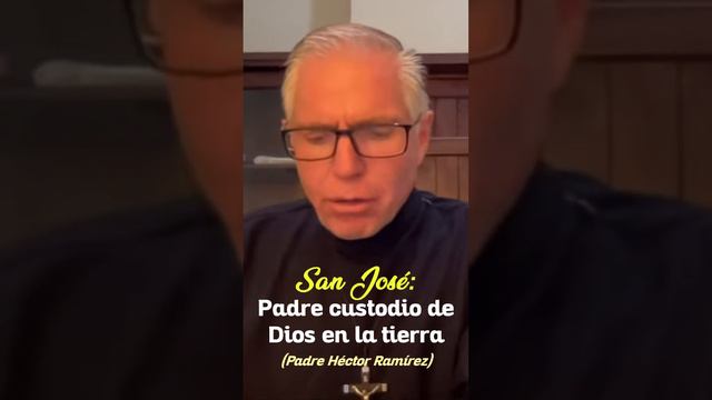 San José es Padre Custodio de Dios - Miércoles de San José (Padre Héctor Ramírez)