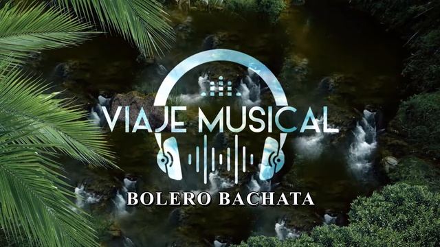 Bolero Bachata Suave para pasar un rato agradable en compañía del Amor смотреть онлайн