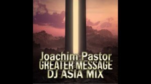 Joachim Pastor Greater Message Dj Asia Mix