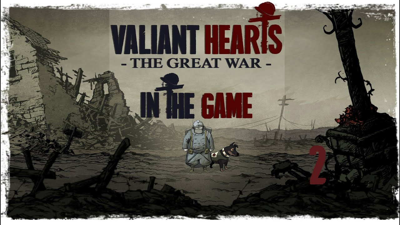 Valiant Hearts: The Great War - Прохождение Серия #2 [Начало Великой Дружбы]