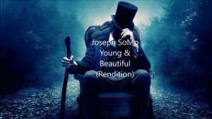 Joseph SoMo - Young & Beautiful (Rendition) (Lyrics)