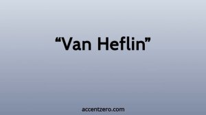 Pronounce "Van Heflin" - Russian accent vs. native U.S.